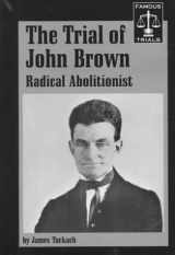 9781560064688-1560064684-The Trial of John Brown: Radical Abolitionist (Famous Trials Series)