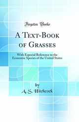 9780266180333-0266180337-A Text-Book of Grasses: With Especial Reference to the Economic Species of the United States (Classic Reprint)