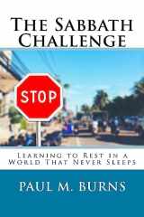9781540899538-1540899535-The Sabbath Challenge: Learning to Rest in a World That Never Sleeps