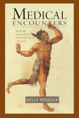 9781625340573-1625340575-Medical Encounters: Knowledge and Identity in Early American Literatures (Native Americans of the Northeast)