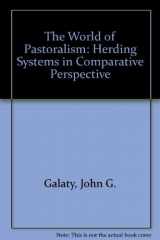 9780898627855-0898627850-The World of Pastoralism: Herding Systems in Comparative Perspective