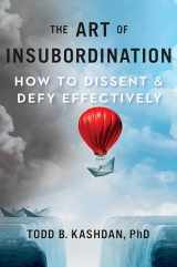 9780593420881-0593420888-The Art of Insubordination: How to Dissent and Defy Effectively