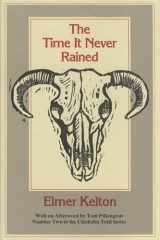 9780912646893-0912646896-The Time It Never Rained (Chisholm Trail Series) (Volume 2)