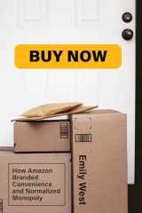 9780262543309-0262543303-Buy Now: How Amazon Branded Convenience and Normalized Monopoly (Distribution Matters)