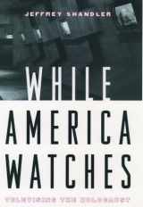 9780195119350-0195119355-While America Watches: Televising the Holocaust