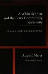 9780870238109-0870238108-A White Scholar and the Black Community, 1945-1965: Essays and Reflections