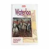 9780946525980-0946525986-Waterloo. 1815 Wellington"s Victory. The Final Defeat of the Emperor Napoleon. Campaigns in History