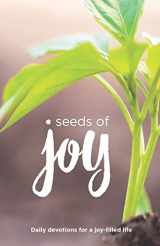 9781949488234-1949488233-Seeds of Joy: Daily Devotions for a Joy-Filled Life