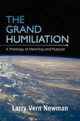 9781462892853-146289285X-The Grand Humiliation: A Theology of Meaning and Purpose