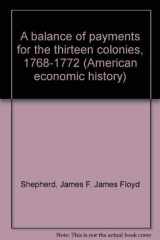 9780824066710-0824066715-BALANCE OF PAYMENTS FOR 13 (American economic history)