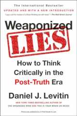 9781101983829-1101983825-Weaponized Lies: How to Think Critically in the Post-Truth Era