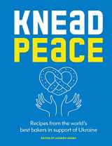 9781804191118-1804191116-Knead Peace: Bake for Ukraine: Recipes from the world’s best bakers in support of Ukraine