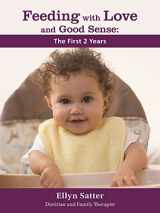 9780990897538-0990897532-Feeding with Love and Good Sense: The First Two Years 2020 (Feeding with Love and Good Sense, 1)