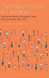 9781441183194-1441183191-The New Human in Literature: Posthuman Visions of Changes in Body, Mind and Society after 1900