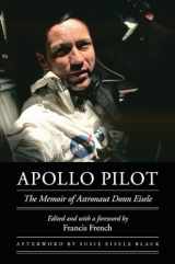 9780803262836-0803262833-Apollo Pilot: The Memoir of Astronaut Donn Eisele (Outward Odyssey: A People's History of Spaceflight)