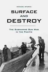 9780813141107-0813141109-Surface and Destroy: The Submarine Gun War in the Pacific