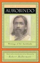 9780970109729-0970109725-The Essential Aurobindo: Writings of Sri Aurobindo