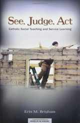 9781599821542-1599821540-See, Judge, Act: Catholic Social Teaching and Service Learning