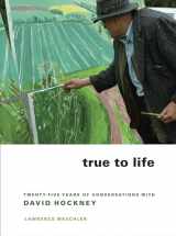 9780520258792-0520258797-True to Life: Twenty-Five Years of Conversations with David Hockney
