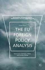 9781137491978-1137491973-The EU Foreign Policy Analysis: Democratic Legitimacy, Media, and Climate Change (The Palgrave Macmillan Series in International Political Communication)