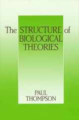 9780887069338-0887069339-The Structure of Biological Theories (Suny Series in Philosophy and Biology)