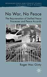9781403946614-1403946612-No War, No Peace: The Rejuvenation of Stalled Peace Processes and Peace Accords (Rethinking Peace and Conflict Studies)