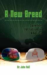 9781606939444-1606939440-A New Breed: Satellite Terrorism in America