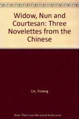 9780837147161-0837147166-Widow, Nun and Courtesan: Three Novelettes from the Chinese