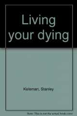 9780394709840-0394709845-Living your dying
