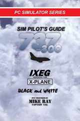 9781544742816-1544742819-Sim-Pilot's Guide 737-300 (B/W): IXEG X-PLANE version (Flight Simulator Training)