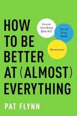 9781637743317-1637743319-How to Be Better at Almost Everything: Learn Anything Quickly, Stack Your Skills, Dominate