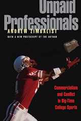 9780691086903-0691086907-Unpaid Professionals: Commercialism and Conflict in Big-Time College Sports