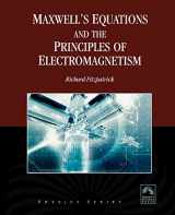9781934015209-1934015202-Maxwell’s Equations and the Principles of Electromagnetism (Physics (Infinity Science Press))