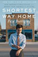 9781631494369-1631494368-Shortest Way Home: One Mayor's Challenge and a Model for America's Future
