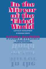 9780801482908-0801482909-In the Mirror of the Third World: Capitalist Development in Modern Europe