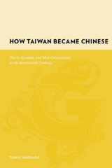 9780231128551-023112855X-How Taiwan Became Chinese: Dutch, Spanish, and Han Colonization in the Seventeenth Century (Gutenberg-e)