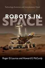 9780801887086-0801887089-Robots in Space: Technology, Evolution, and Interplanetary Travel (New Series in NASA History)