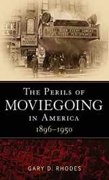 9781441110190-1441110194-The Perils of Moviegoing in America: 1896-1950
