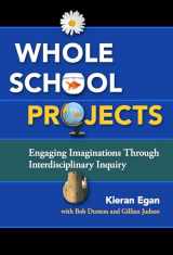 9780807755839-0807755834-Whole School Projects: Engaging Imaginations Through Interdisciplinary Inquiry