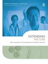 9781138164383-1138164380-Extending the Cure: Policy Responses to the Growing Threat of Antibiotic Resistance (Rff Press)