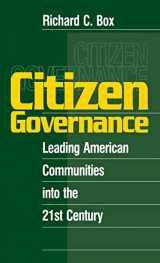 9780761912576-0761912576-Citizen Governance: Leading American Communities Into the 21st Century