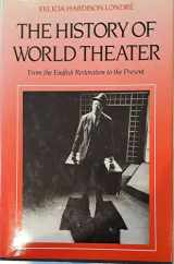 9780826404855-0826404855-The History of World Theater: From the English Restoration to the Present