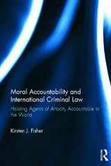 9780415671989-0415671981-Moral Accountability and International Criminal Law: Holding Agents of Atrocity Accountable to the World