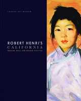 9780935314861-0935314865-Robert Henri's California: Realism, Race and Region 1914-1925