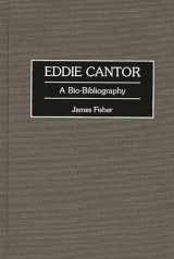 9780313295560-0313295565-Eddie Cantor: A Bio-Bibliography (Bio-Bibliographies in the Performing Arts)
