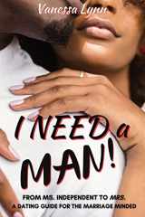 9781087996639-1087996635-I Need a MAN!: From Ms. Independent to Mrs.