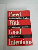 9780881848663-0881848662-Paved With Good Intentions: The Failure of Race Relations in Contemporary America