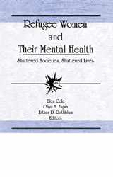 9781560243724-1560243724-Refugee Women and Their Mental Health: Shattered Societies, Shattered Lives