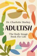 9781009228961-100922896X-Adultish: The Body Image Book for Life