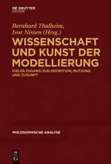 9781501510403-1501510401-Wissenschaft und Kunst der Modellierung: Kieler Zugang zur Definition, Nutzung und Zukunft (Philosophische Analyse / Philosophical Analysis, 64) (German Edition)